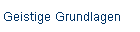 Geistige Grundlagen