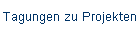 Tagungen zu Projekten