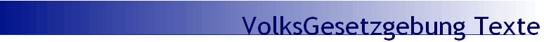 VolksGesetzgebung Texte
