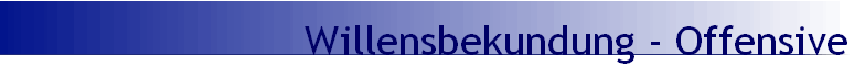 Willensbekundung - Offensive